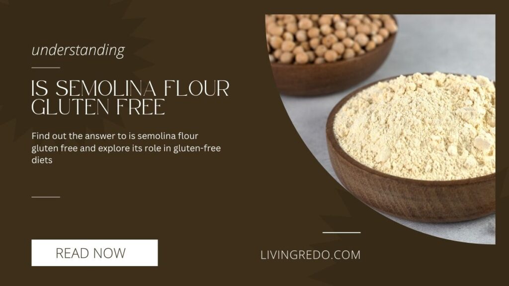 Is Semolina Flour Gluten Free