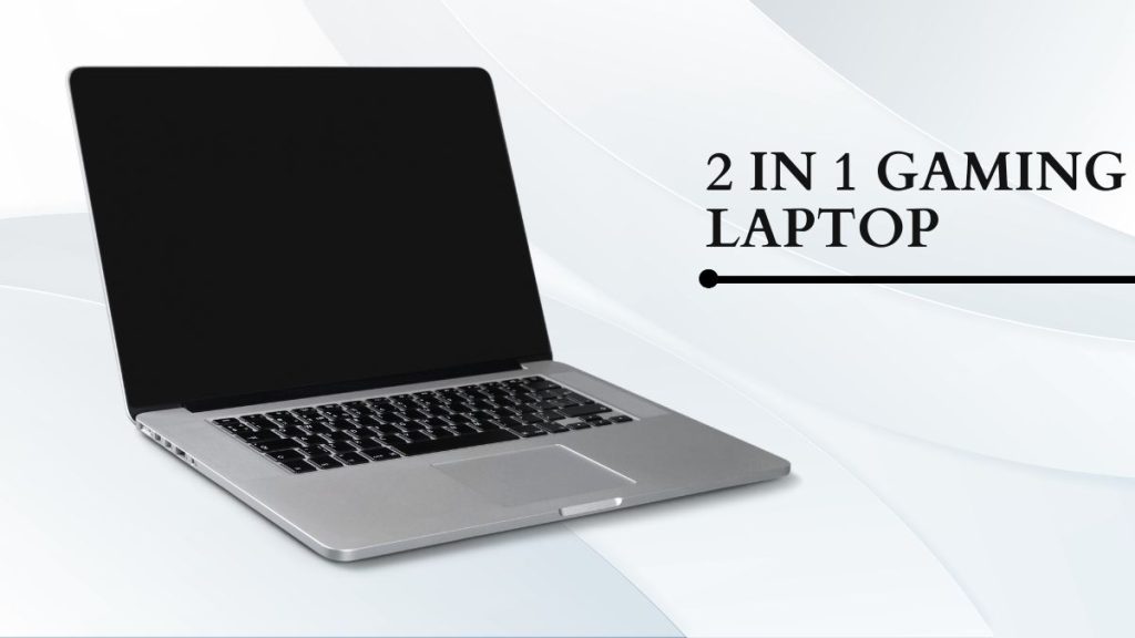 2 in 1 gaming laptop