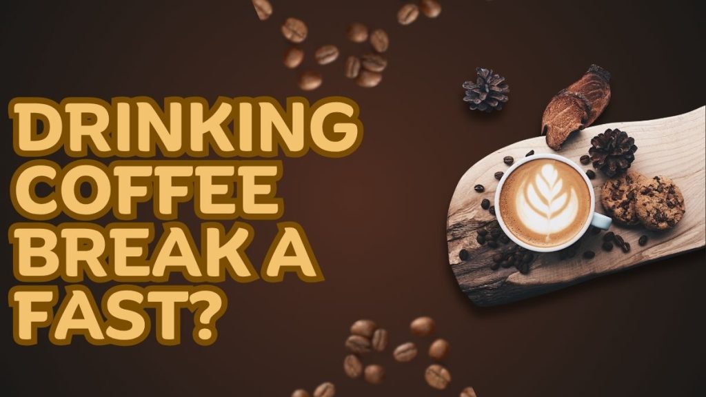 Drinking Coffee Break a Fast?