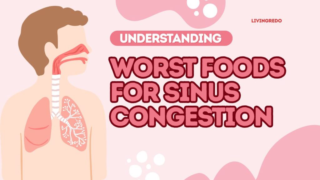 Worst Foods for Sinus Congestion